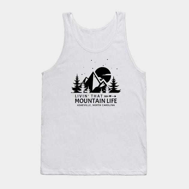 Livin' That Mountain Life / Asheville, North Carolina Tank Top by Mountain Morning Graphics